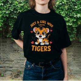 Bara en flicka som Kärlek Tigers, en konstig tiger T Shirt