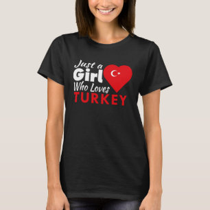 Bara en flicka som Kärlek Turkiet Souvenirs Turkis T Shirt
