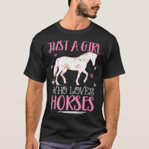 Bara en flicka som Kärlekar hästar till en hästfli T Shirt