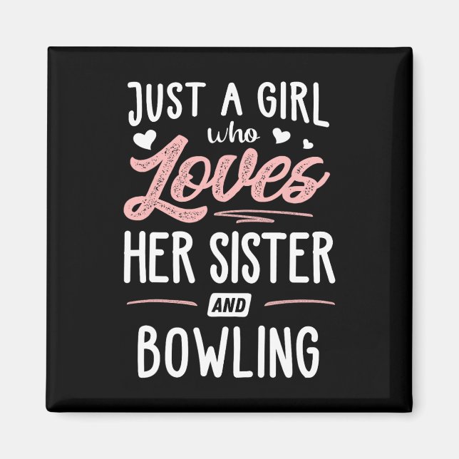 Bara en flicka som Kärlekar sin syster och Bowling Magnet (Framsidan)