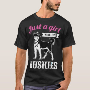 Bara en Girl Kärlek Huskies Woman Girl Siberian Hu T Shirt