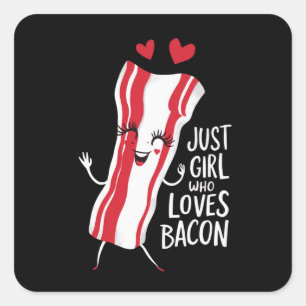 BARA EN GIRL SOM KÄRLEK BACON FYRKANTIGT KLISTERMÄRKE