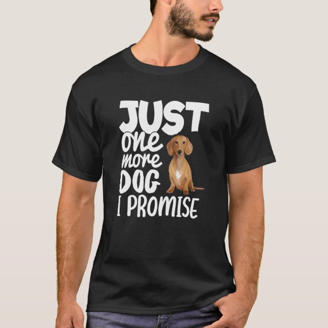 Bara en Hund till.. Jag lovar Luse Dachshund Hund T Shirt (Framsida)