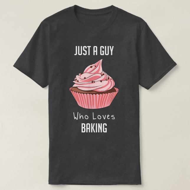 Bara en kille som Kärlek Baking T Shirt (Design framsida)