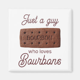 Bara en kille som kärlek bourbons magnet