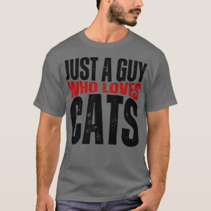 Bara en kille som Kärlek Cat Lover T Shirt