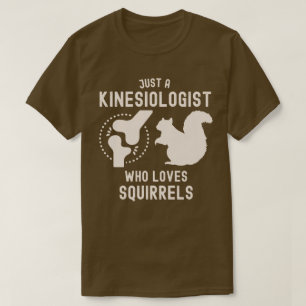 Bara en kinesiolog som älskar ekorrar t shirt