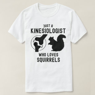 Bara en kinesiolog som älskar ekorrar t shirt