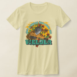 Bara en kvinna som kärlek hennes svetsare t shirt
