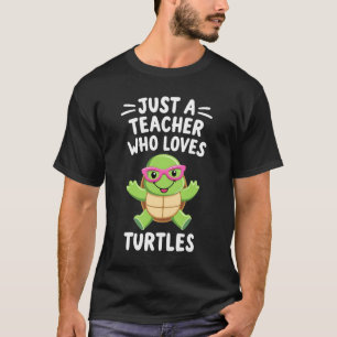 Bara en lärare som älskar sköldpaddor Sköldpaddor  T Shirt