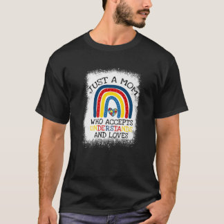 Bara en Mamma som accepterar förstår Kärlek Mamma T Shirt