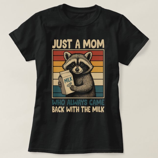 Bara en Mamma som alltid kom tillbaka med Mjölk T Shirt (Design framsida)