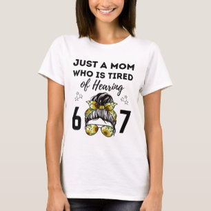 Bara en mamma som är trött på att höra 67 roliga m t shirt