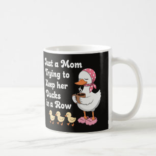 Bara en mamma som försöker hålla sina ankor på rad kaffemugg