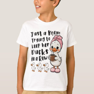 Bara en mamma som försöker hålla sina ankor på rad t shirt