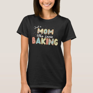 Bara en Mamma som kärlek bakar T Shirt