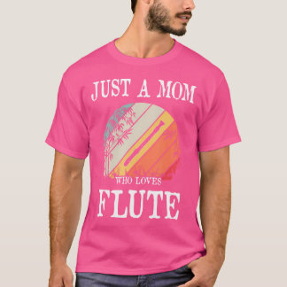Bara en Mamma som Kärlek flöjt T Shirt