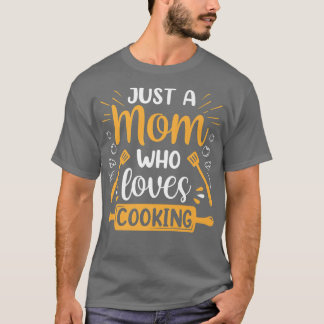 Bara en Mamma som Kärlek kokar Mamma Cook Mam T Shirt