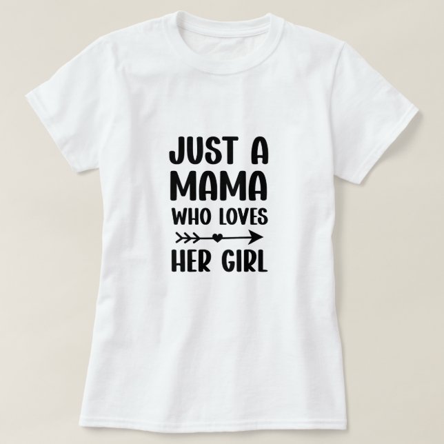 Bara en mamma som kärlek sin tjej Mors dag Gift T Shirt (Design framsida)