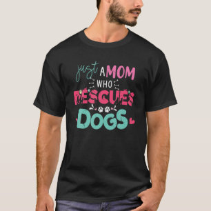 Bara en Mamma som Rädding Hundar Puppy Doggie Paw T Shirt