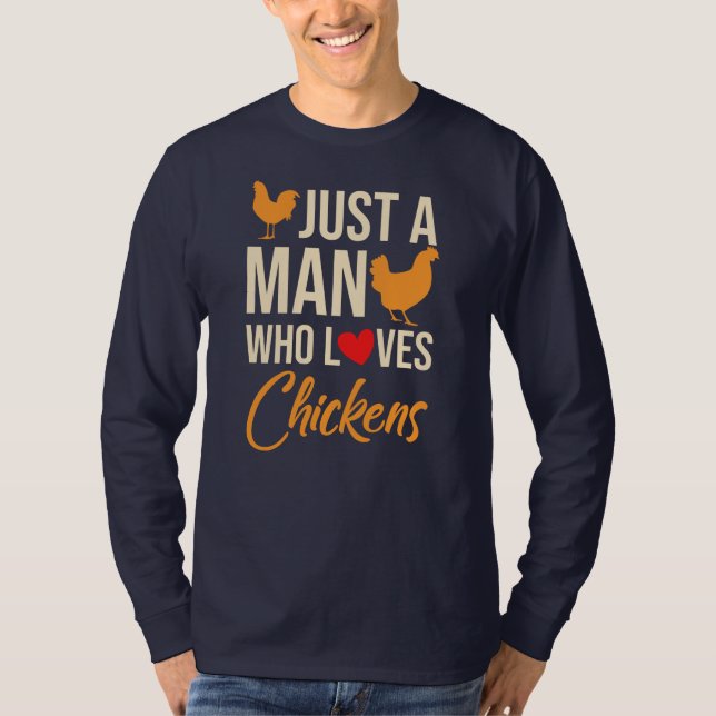 Bara en man som Kärlek Chickens Poultry Älskare T Shirt (Framsida)
