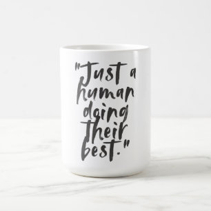 "Bara en människa som gör sitt bästa" Motiveringsc Kaffemugg