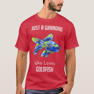 Bara en morfar som Kärlek Goldfish Funny Fish Keep T Shirt