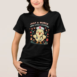 BARA EN NURSE SOM KÄRLEK CHICKAR T SHIRT
