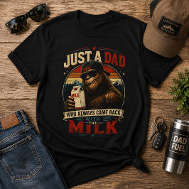 Bara en pappa kom tillbaka med mjölken Bigfoot T Shirt