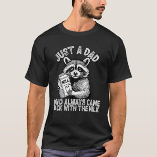 Bara en pappa som alltid kom tillbaka med mjölk fa t shirt
