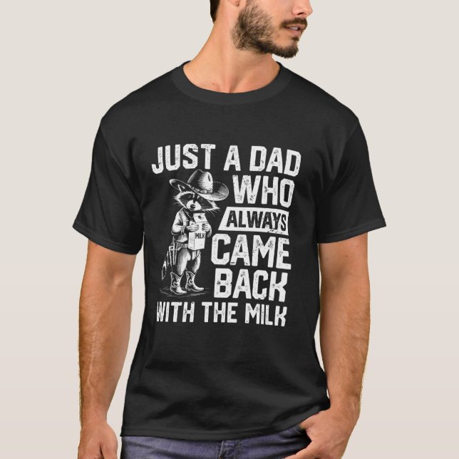 Bara en pappa som alltid kom tillbaka med mjölk fa t shirt (Framsida)