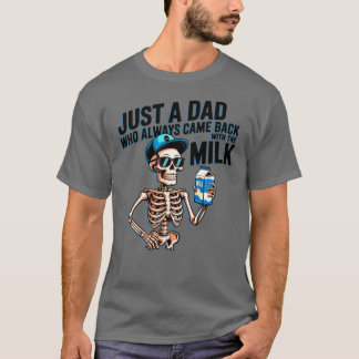 Bara en pappa som alltid kom tillbaka med mjölk po t shirt