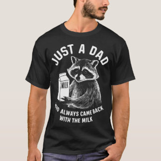 Bara en Pappa som alltid kom tillbaka med Mjölk Ra T Shirt