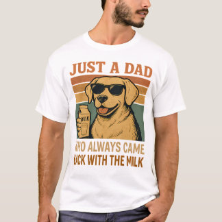 Bara en Pappa som alltid kom tillbaka med Mjölk T Shirt