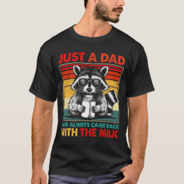 Bara en Pappa som alltid kom tillbaka med Mjölk T Shirt