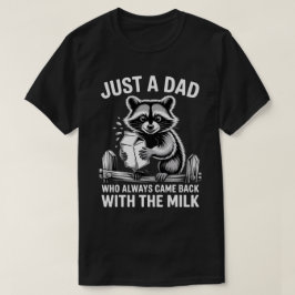 Bara en pappa som alltid kom tillbaka med mjölk t shirt