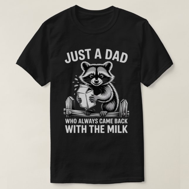 Bara en pappa som alltid kom tillbaka med mjölk t shirt (Design framsida)