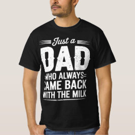 Bara en Pappa som alltid kom tillbaka med Mjölk T Shirt