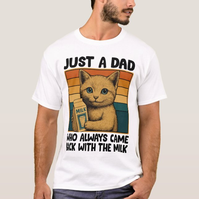 Bara en Pappa som alltid kom tillbaka med Mjölk - T Shirt (Framsida)