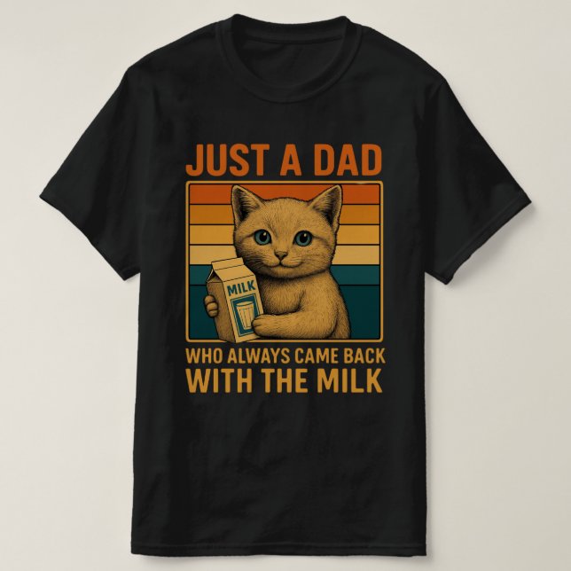 Bara en Pappa som alltid kom tillbaka med Mjölk -  T Shirt (Design framsida)