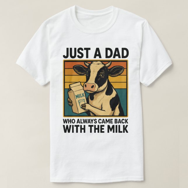 Bara en Pappa som alltid kom tillbaka med Mjölk - T Shirt (Design framsida)