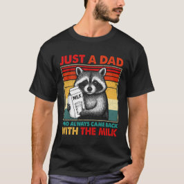 Bara en Pappa som alltid kom tillbaka med Mjölk T Shirt