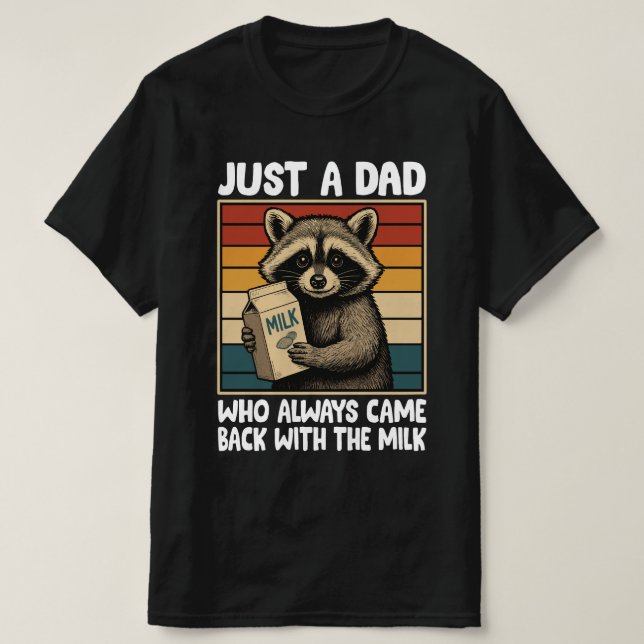 Bara en Pappa som alltid kom tillbaka med Mjölk -  T Shirt (Design framsida)