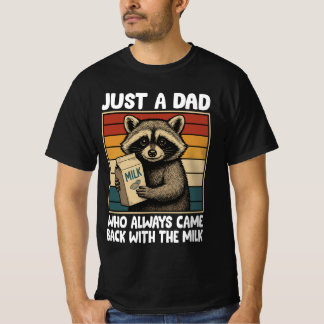 Bara en Pappa som alltid kom tillbaka med Mjölk - T Shirt