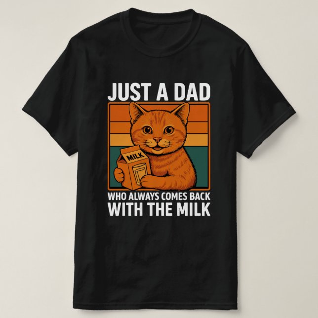 Bara en Pappa som alltid kom tillbaka med Mjölk -  T Shirt (Design framsida)