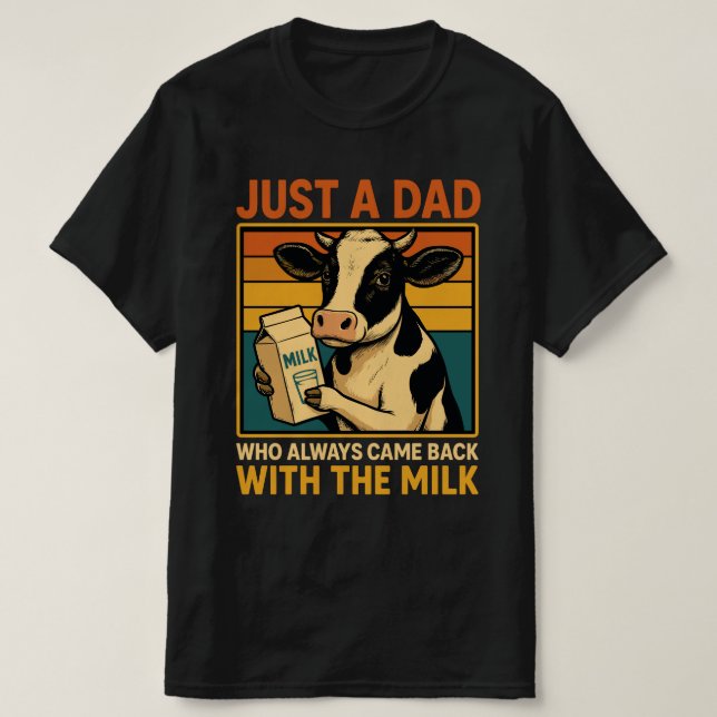 Bara en Pappa som alltid kom tillbaka med Mjölk -  T Shirt (Design framsida)