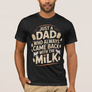 Bara en pappa som alltid kom tillbaka med mjölk-vi t shirt