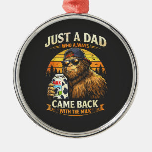 Bara en pappa som alltid kom tillbaka med mjölken julgransprydnad metall
