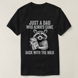 Bara en pappa som alltid kom tillbaka med mjölken t shirt