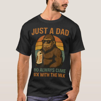 Bara en pappa som alltid kom tillbaka med mjölken t shirt
